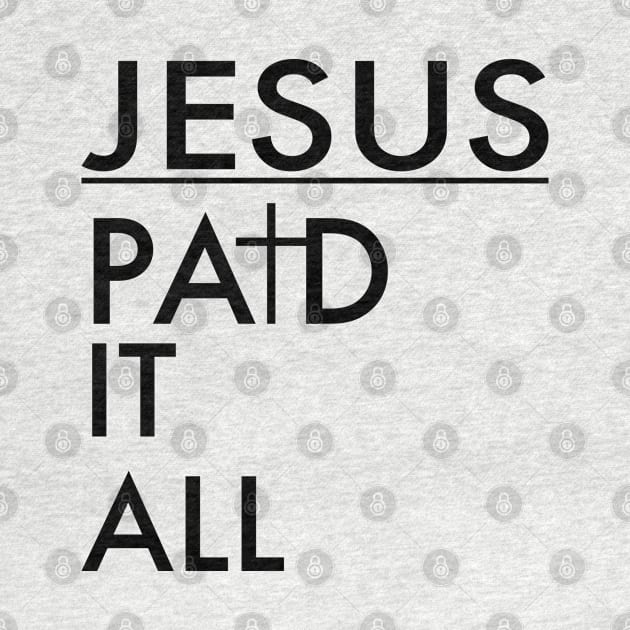 Jesus Paid It All Christian by Happy - Design